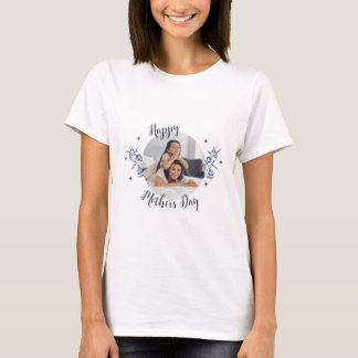 Happy Mother' Day 1 Photo T-Shirt