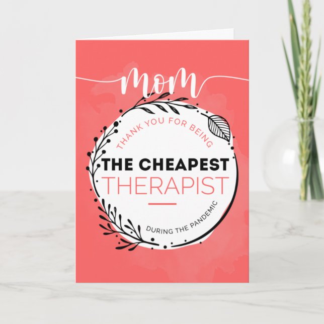 Happy Mother'd Day  to my Cheapest Therapist  Card (Front)