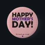 Happy Mother's Day 6 Cm Round Badge<br><div class="desc">Happy Mother's Day cards in pink or green,  with typical BlackHeart Cards snarky comments,  for moms with a good sense of humour,  or who are just a little lacking or estranged.</div>