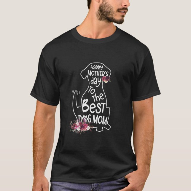 Happy Mother's Day Best Dog Mum Ever Dog Mother Gi T-Shirt (Front)