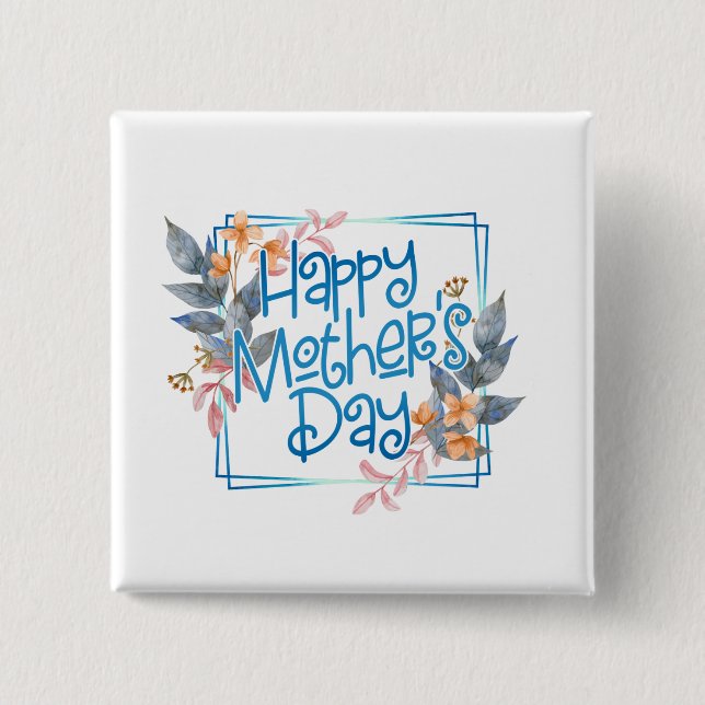 Happy Mother's Day Floral Frame | Pin Button (Front)