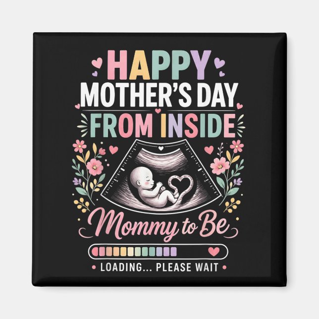 Happy Mothers Day From Inside Mummy To Be Loading Magnet (Front)