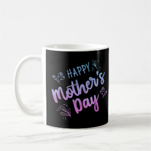 Happy Mother's Day Gift Happy Mothers Day Gifts Coffee Mug