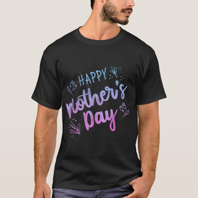 Happy Mother's Day Gift Happy Mothers Day Gifts T-Shirt (Front)
