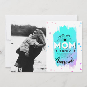 Happy Mother's Day - I turned out Awesome! Holiday Card