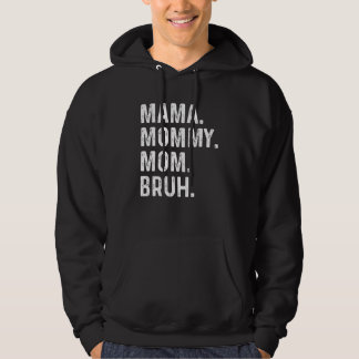 Happy Mother's Day Mama Mummy Mum Bruh For Mum Mam Hoodie