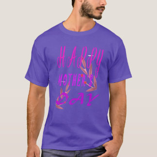 HAPPY MOTHERS DAY Mothers Day T-Shirt