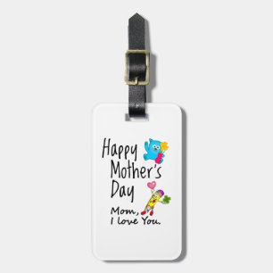 Happy Mothers Day. Mum I love you. Luggage Tag