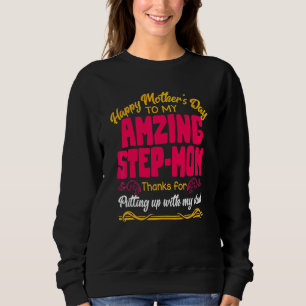 Happy Mother's Day To My Amazing Step Mum Thanks F Sweatshirt
