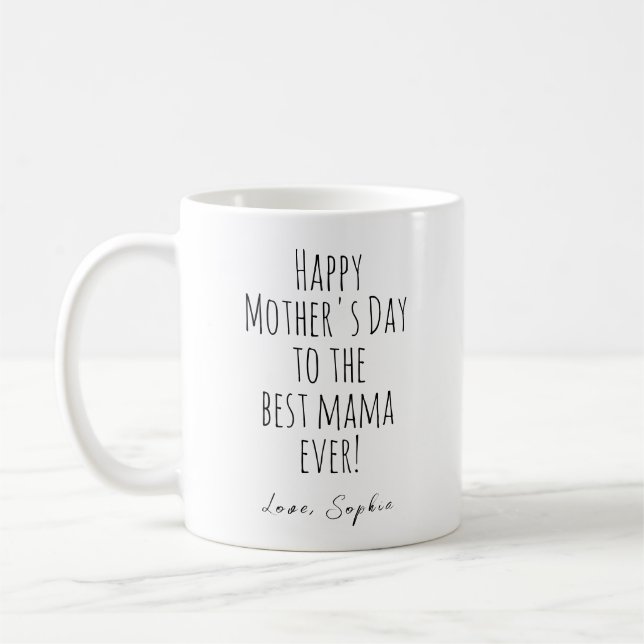 Happy Mother's Day To The Best Mama Ever Coffee Mug (Left)