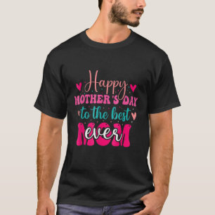 Happy Mother's Day to the Best Mum Ever From Daugh T-Shirt