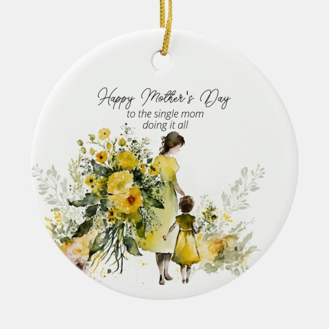 Happy Mother's Day To the Single Mum Ceramic Ornament (Front)