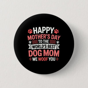 Happy Mothers Day To The World Best Dog Mum 6 Cm Round Badge