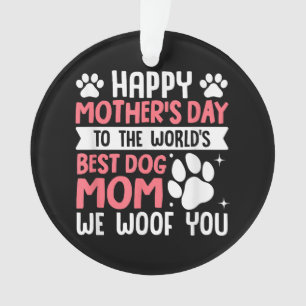 Happy Mother's Day To The World Best Dog Mum Ornament