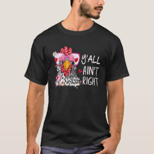 Happy Mothers Day Y'all Ain't Right Funny Chick Ch T-Shirt