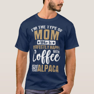 Happy Mum with Coffee and Alpaca  Funny Llama Love T-Shirt