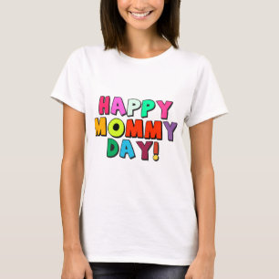 Happy Mummy Day Funny Quote Colourful Text T-Shirt