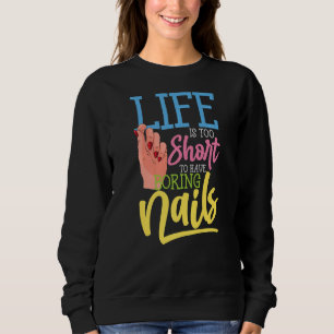 Happy Nails for Nail Technician Artist Manicurist  Sweatshirt