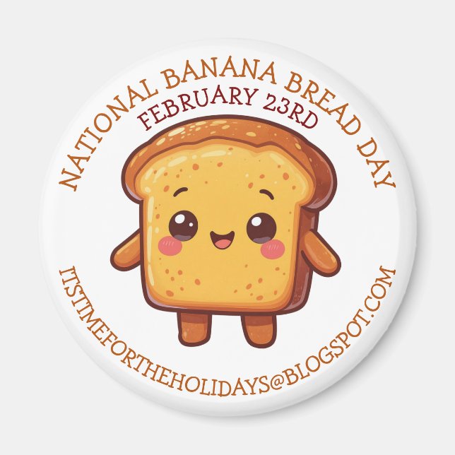 Happy National Banana Bread Day | Feb 23rd Magnet (Front)