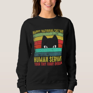 Happy National Cat Day Human Servant Cat Sweatshirt