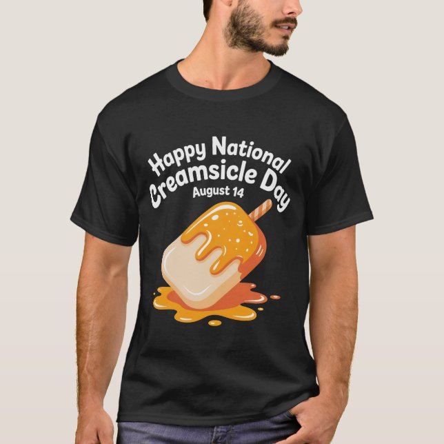Happy National Creamsicle Day T-Shirt – August 14  (Front)