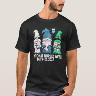 Happy National Nur Ses Weeks May 6   12 Nursing Gn T-Shirt