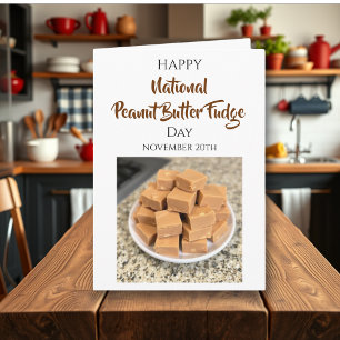 Happy National Peanut Butter Fudge Day Nov 20th Card