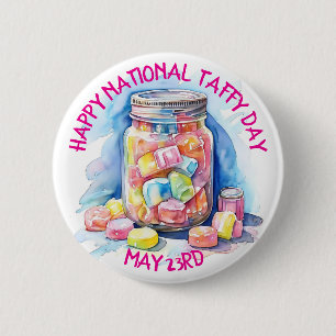 Happy National Taffy Day is May 23rd 6 Cm Round Badge