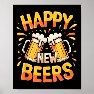 Happy New Beers Funny New Year Nye Party Drink Alc Poster