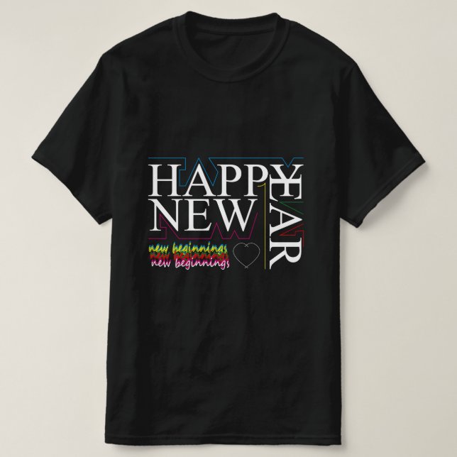 HAPPY NEW BEGINNINGS T-Shirt (Design Front)