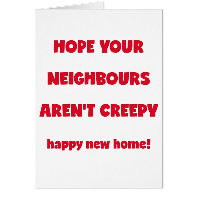 Happy New Home | Creepy Neighbours  - Funny Quote (Front)