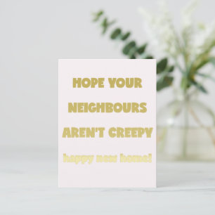 Happy New Home   Creepy Neighbours  - Funny Quote Announcement Postcard