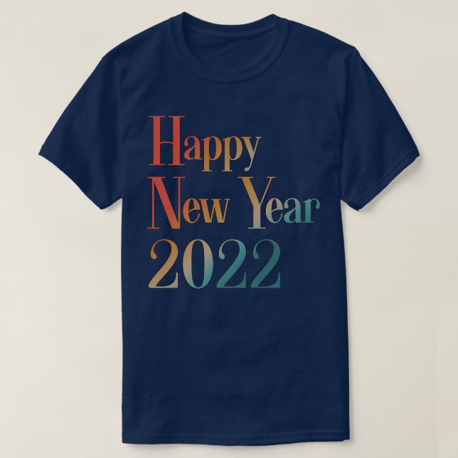 Happy New Year 2022 Hello 2022 Funny New Years Eve T-Shirt (Design Front)