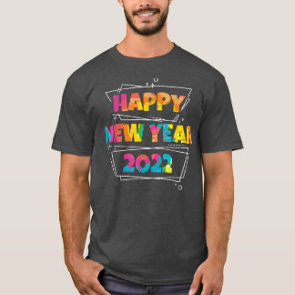 Happy New Year 2022 Holidays New Year's Eve Celebr T-Shirt