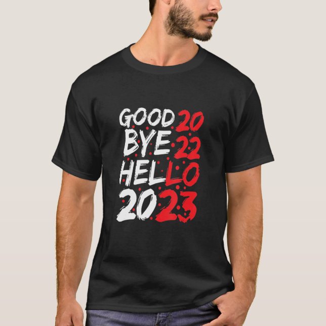 Happy New Year 2023 Goodbye 2022 3 T-Shirt (Front)