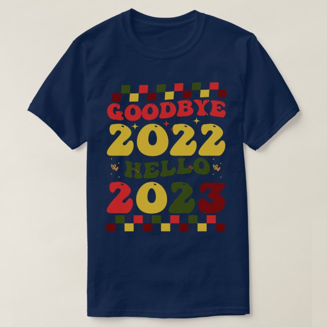 Happy New Year 2023 goodbye 2022 Hello 2023 T-Shirt (Design Front)