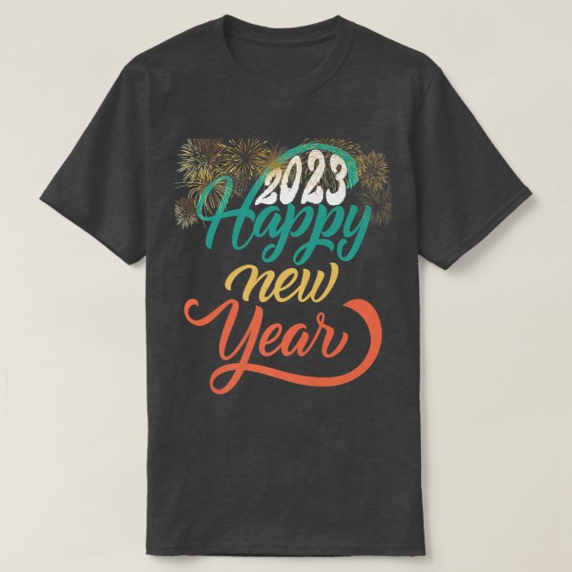 Happy New Year 2023 New Years Eve Party Fireworks  T-Shirt (Design Front)