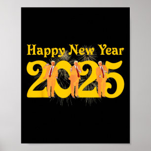 Happy New Year 2025 Funny Trump Dance Fireworks Ce Poster
