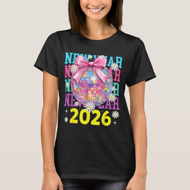 Happy New Year 2026 Coquette Bow &amp; Disco Ball  T-Shirt (Front)