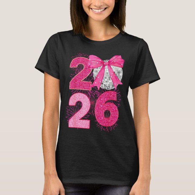 Happy New Year 2026 Disco Ball Nk Coquette Bow Fam T-Shirt (Front)