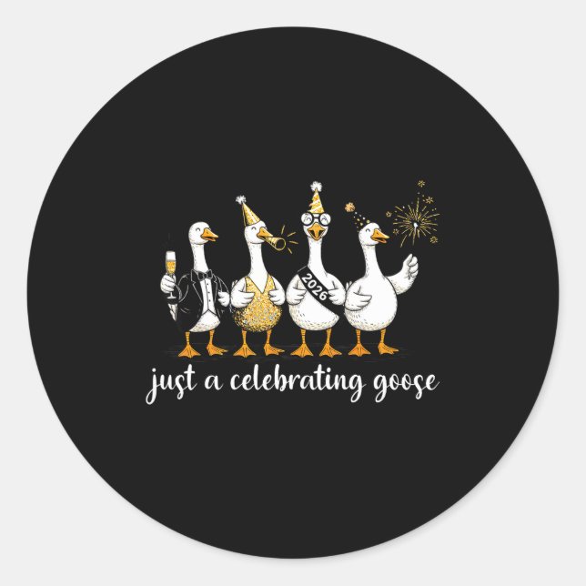 Happy New Year 2026 Funny Just A Celebrating Goose Classic Round Sticker (Front)