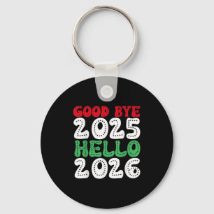 Happy New Year 2026 Goodbye 2025 Hello 2026 _1 Key Ring