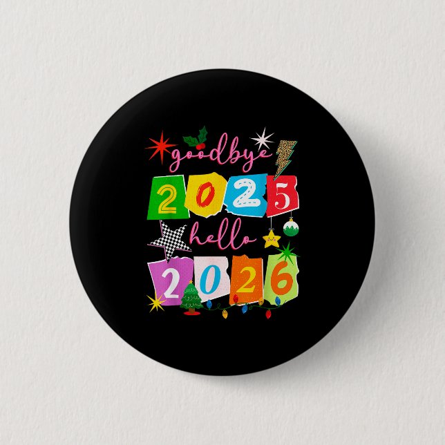 Happy New Year 2026 Goodbye 2025 Hello 2026  6 Cm Round Badge (Front)