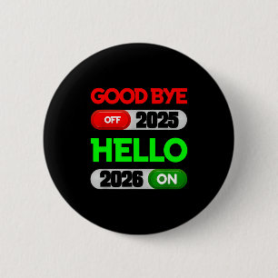 Happy New Year 2026 Goodbye 2025 Hello 2026 6 Cm Round Badge