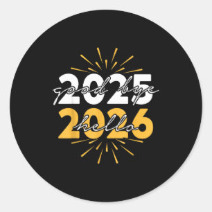 Happy New Year 2026 Goodbye 2025 Hello 2026  Classic Round Sticker