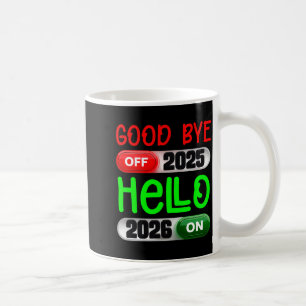 Happy New Year 2026 Goodbye 2025 Hello 2026 Long S Coffee Mug