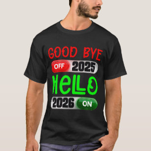 Happy New Year 2026 Goodbye 2025 Hello 2026 Long S T-Shirt