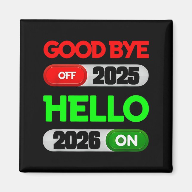Happy New Year 2026 Goodbye 2025 Hello 2026  Magnet (Front)