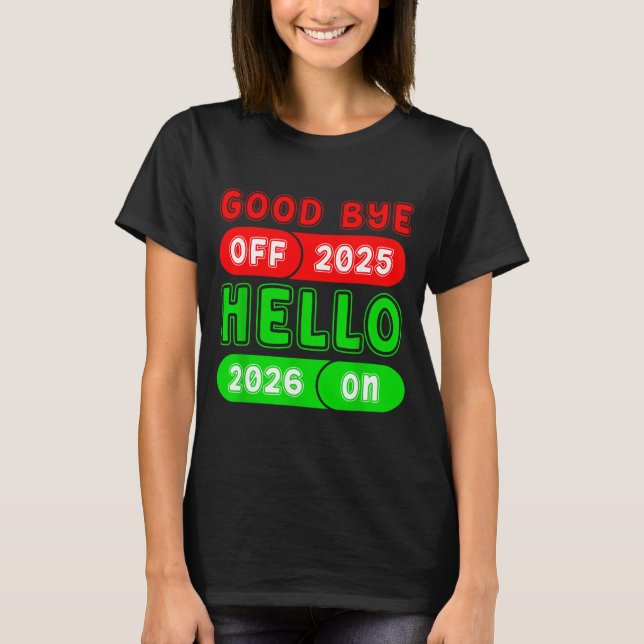 Happy New Year 2026 Goodbye 2025 Hello 2026 Matchi T-Shirt (Front)