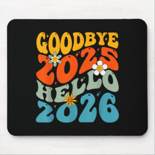 Happy New Year 2026 Goodbye 2025 Hello 2026  Mouse Pad